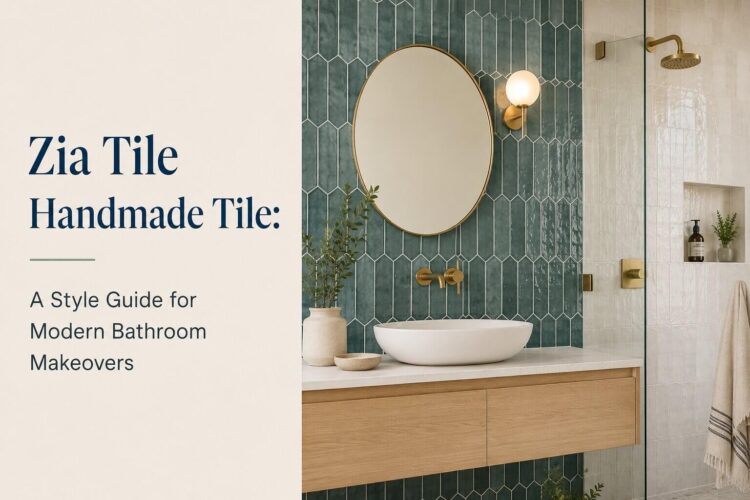 Zia Tile Handmade Tile A Style Guide for Modern Bathroom Makeovers