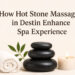 How Hot Stone Massages in Destin Enhance Spa Experience